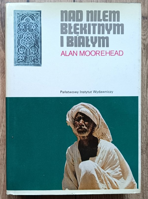 Alan Moorehead Nad Nilem Błękitnym i Białym