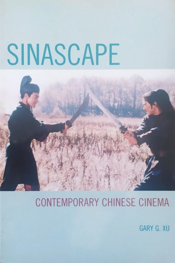 Gary G. Xu Sinascape. Contemporary Chinese Cinema
