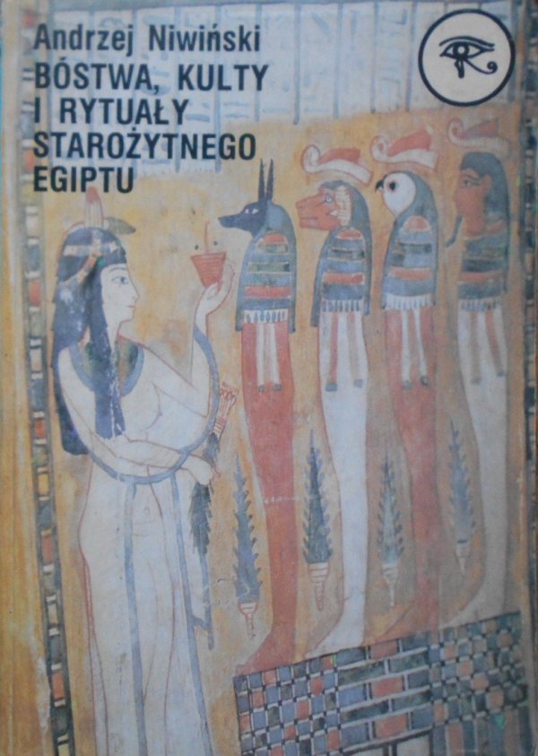 Andrzej Niwiński • Bóstwa, kulty i rytuały Starożytnego Egiptu