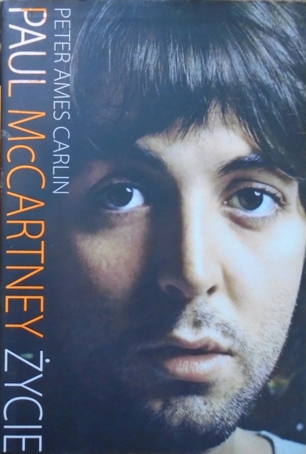 Peter Ames Carlin • Paul McCartney. Życie