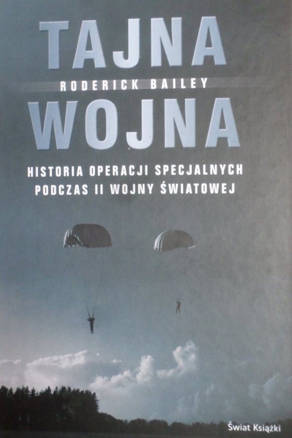 Roderick Bailey • Tajna wojna. Historia operacji specjalnych podczas II Wojny Światowej