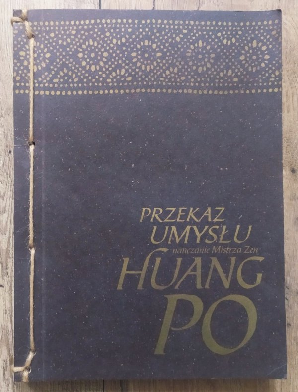 Przekaz umysłu. Nauczanie mistrza zen Huang Po