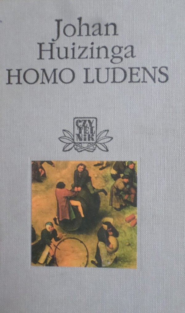 Johan Huizinga • Homo Ludens. Zabawa jako źródło kultury
