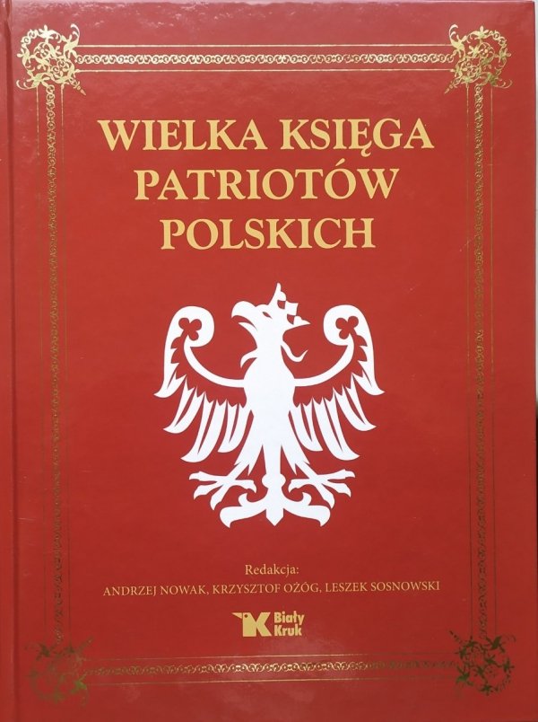 red. Andrzej Nowak Wielka Księga Patriotów Polskich