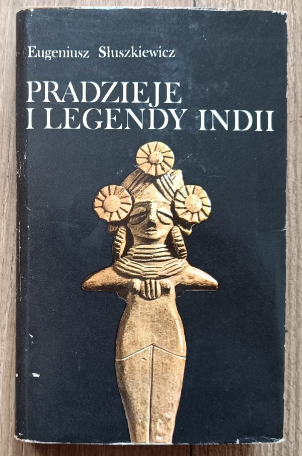 Eugeniusz Słuszkiewicz Pradzieje i legendy Indii