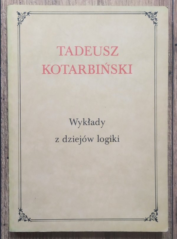 Tadeusz Kotarbiński Wykłady z dziejów logiki