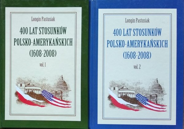 Longin Pastusiak • 400 Lat stosunków Polsko-Amerykańskich (1608-2008) 