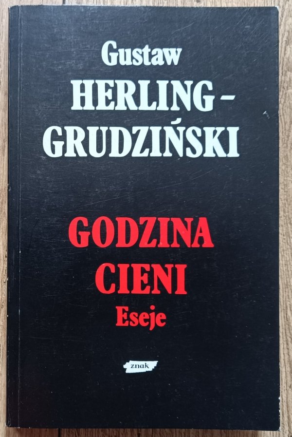 Gustaw Herling-Grudziński Godzina cieni. Eseje