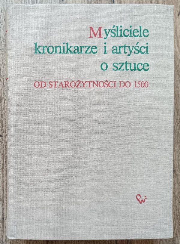 Myśliciele, kronikarze i artyści o sztuce od starożytności do 1500