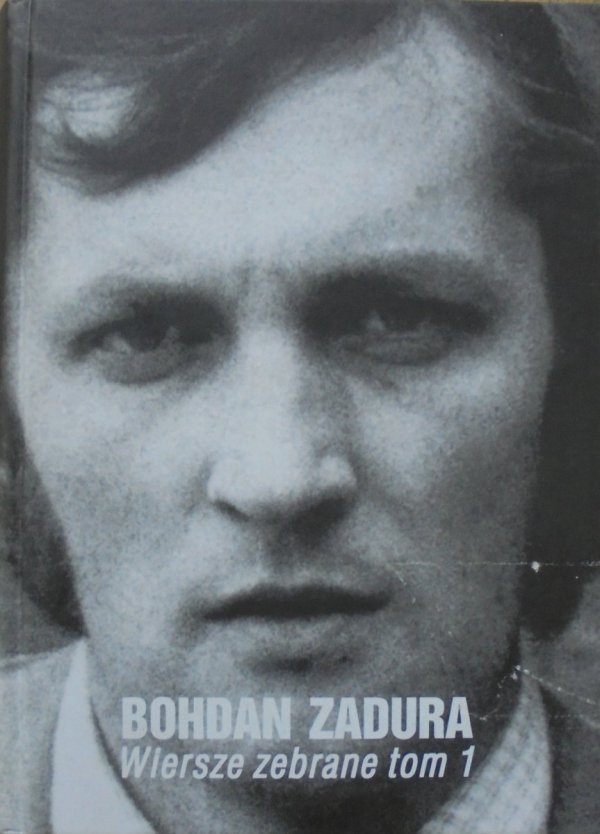 Bohdan Zadura • Wiersze zebrane tom 1.