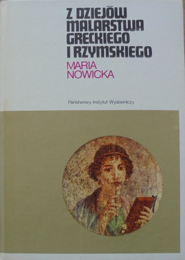Maria Nowicka Z dziejów malarstwa greckiego i rzymskiego