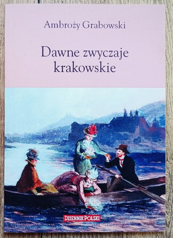Ambroży Grabowski Dawne zwyczaje krakowskie