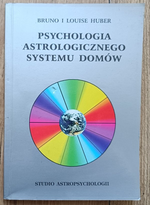 Bruno i Louise Huber Psychologia astrologicznego systemu domów