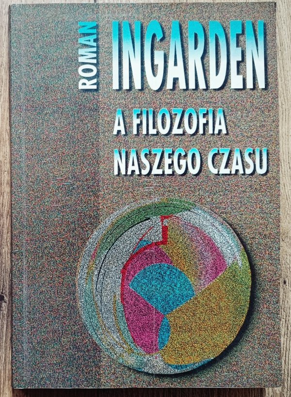 Roman Ingarden a filozofia naszego czasu