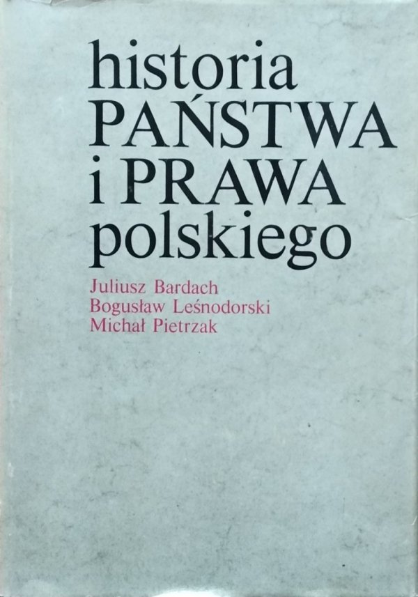 Juliusz Bardach, Bogusław Leśnodorski, Michał Pietrzak • Historia państwa i prawa polskiego