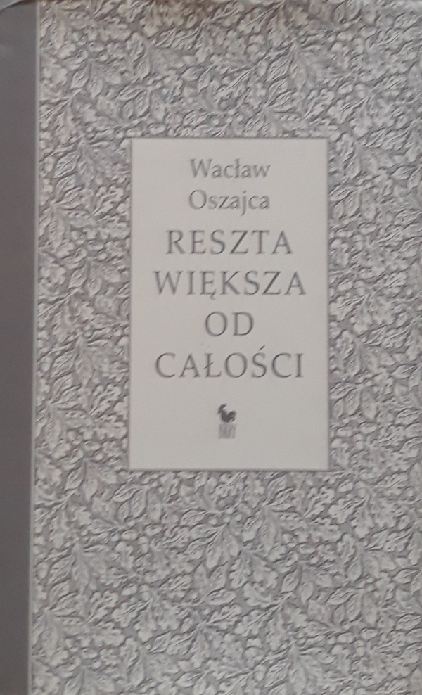Wacław Oszajca • Reszta większa od całości