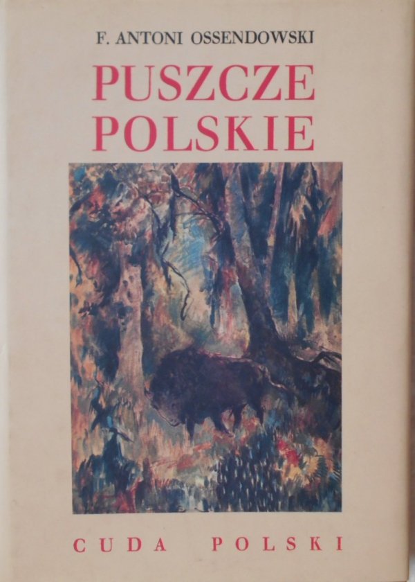 F. Antoni Ossendowski • Puszcze polskie