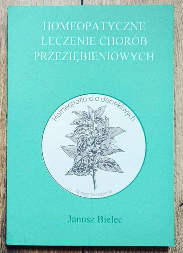Janusz Bielec Homeopatyczne leczenie chorób przeziębieniowych