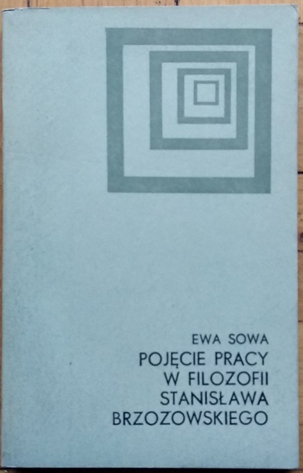 Ewa Sowa • Pojęcie pracy w filozofii Stanisława Brzozowskiego