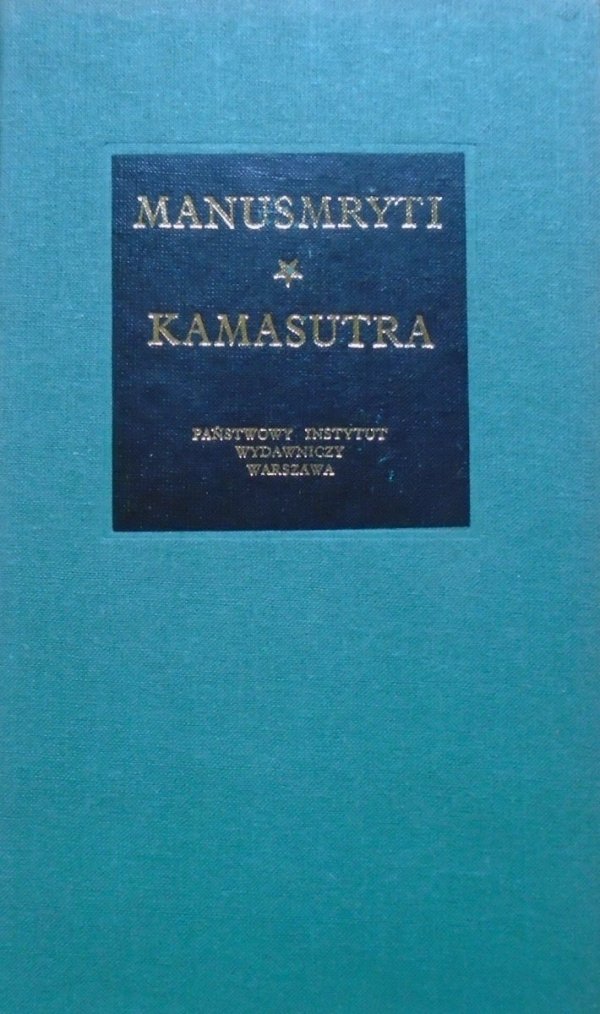 Mallanaga Watsjajana, Manu Swajambhuwa • Manusmryti czyli traktat o zacności. Kamasutra czyli traktat o miłowaniu 