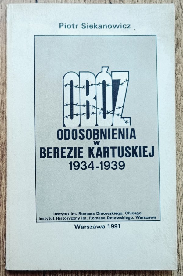 Piotr Siekanowicz Obóz odosobnienia w Berezie Kartuskiej 1934-1939