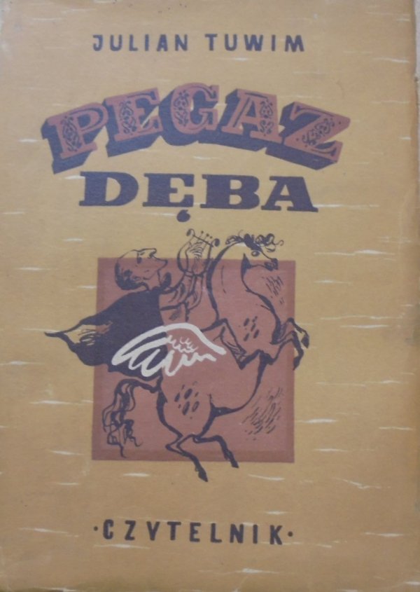 Julian Tuwim • Pegaz dęba [Maria Orłowska, 1950]