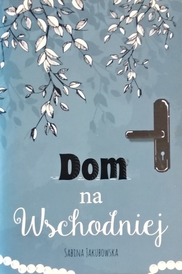 Sabina Jakubowska • Dom na Wschodniej