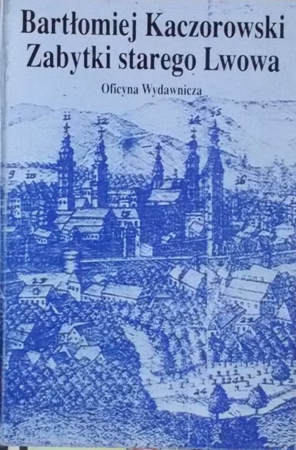 Bartłomiej Kaczorowski • Zabytki starego Lwowa 