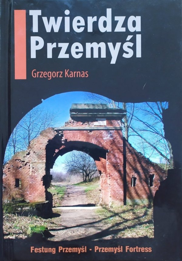 Grzegorz Karnas Twierdza Przemyśl