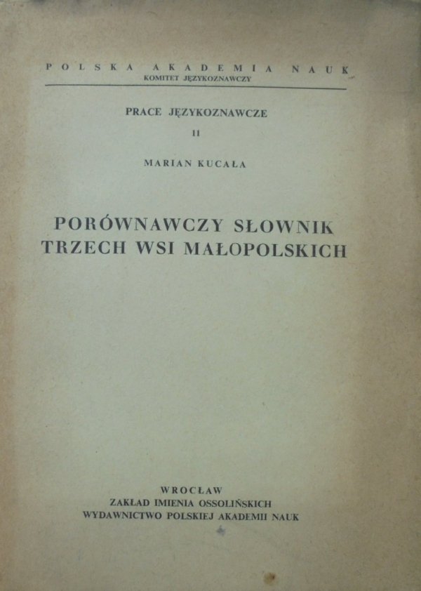 Marian Kucała • Porównawczy słownik trzech wsi małopolskich [dedykacja autora]