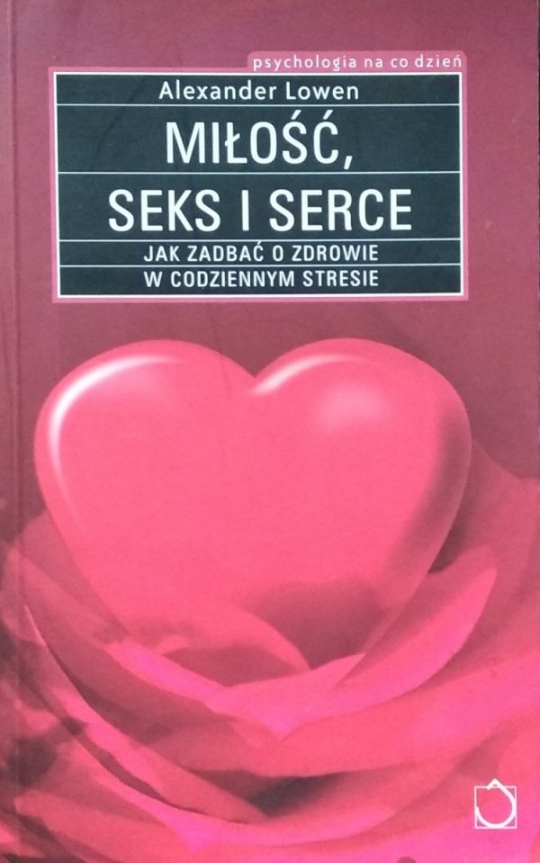 Aleksander Lowen Miłość, seks i serce