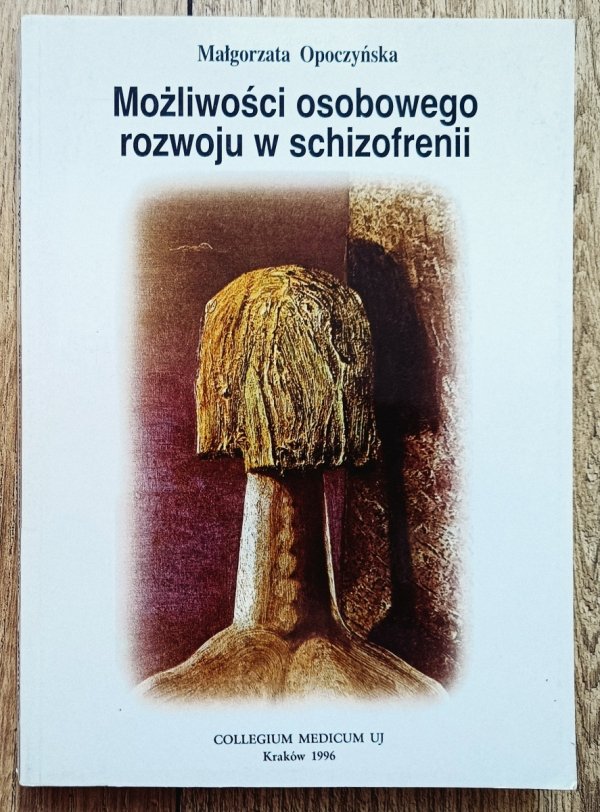 Małgorzata Opoczyńska Możliwości osobowego rozwoju w schizofrenii
