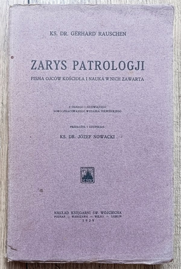 Gerhard Rauschen Zarys patrologji. Pisma Ojców Kościoła w nauka w nich zawarta