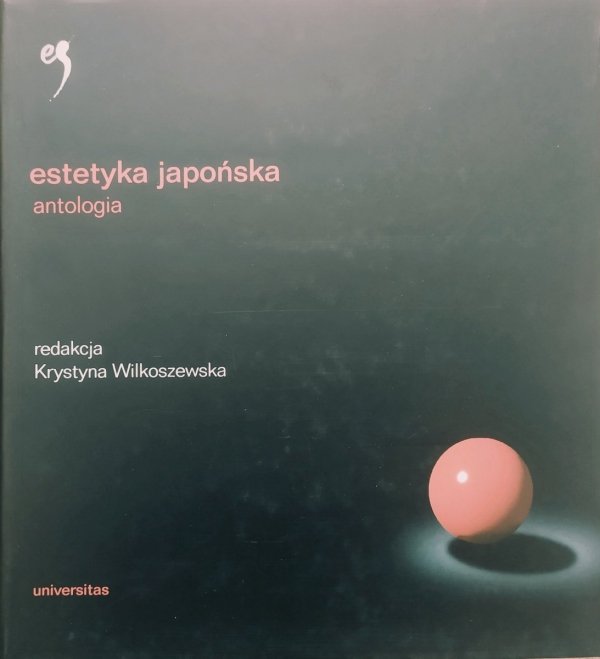 red. Krystyna Wilkoszewska Estetyka japońska. Antologia