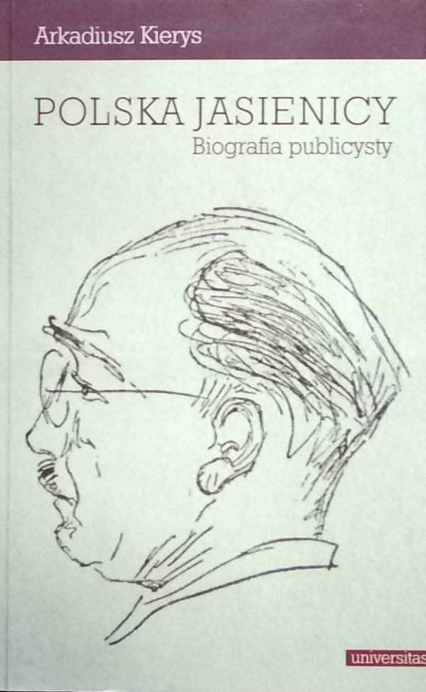 Arkadiusz Kierys • Polska Jasienicy. Biografia publicysty
