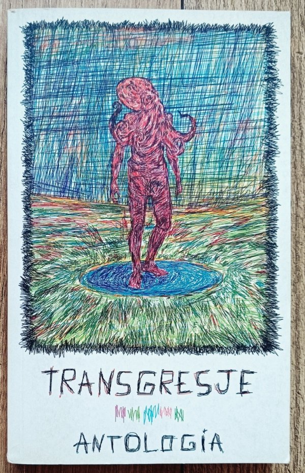 red. Agnieszka Wolny-Hamkało Transgresje. Antologia