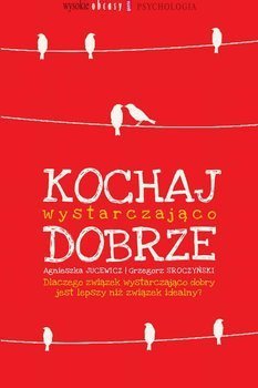Agnieszka Jucewicz, Grzegorz Sroczyński • Kochaj wystarczająco dobrze