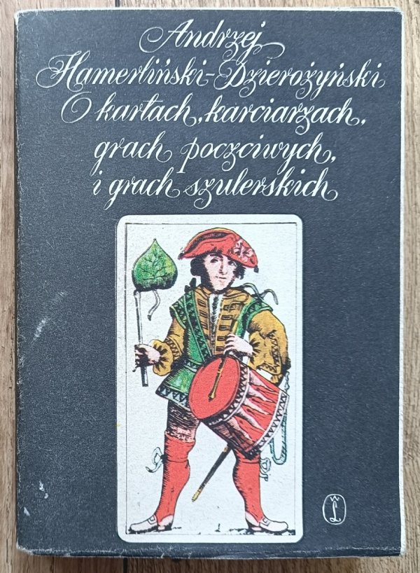 O kartach, karciarzach, grach poczciwych i grach szulerskich