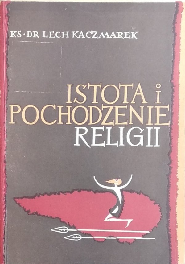 Lech Kaczmarek • Istota i pochodzenie religii
