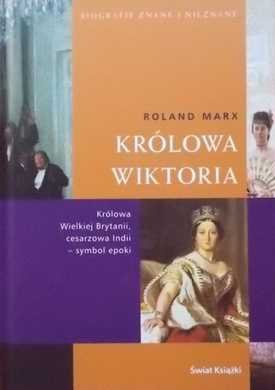 Roland Marx • Królowa Wiktoria [Biografie Znane i Nieznane]