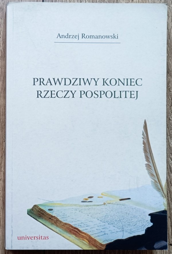 Andrzej Romanowski Prawdziwy koniec Rzeczy Pospolitej
