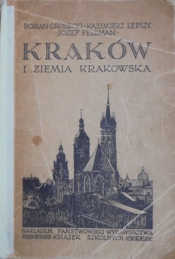 Roman Grodecki, Kazimierz Lepszy, Józef Feldman • Kraków i Ziemia Krakowska