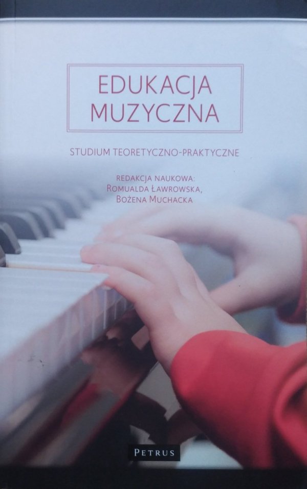 Edukacja muzyczna. Studium teoretyczno-praktyczne