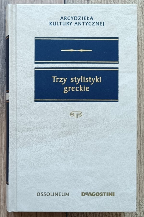 Trzy stylistyki greckie: Arystoteles, Demetriusz, Dionizjusz