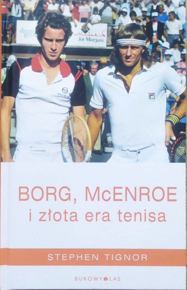 Stephen Tignor Borg, McEnroe i złota era tenisa