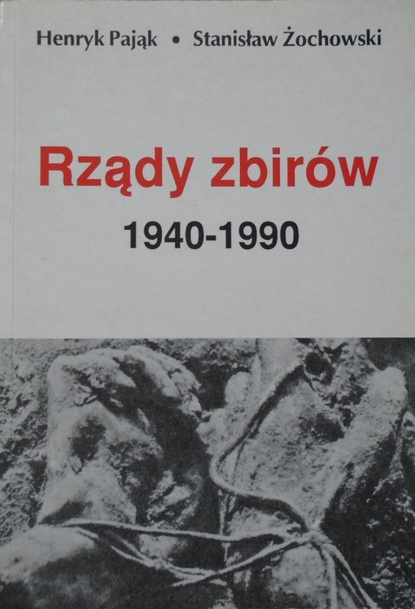 Henryk Pająk, Stanisław Żochowski Rządy zbirów 1940-1990