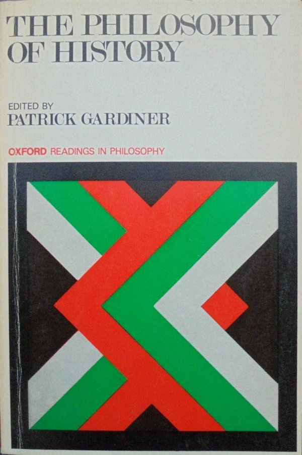 edited Patrick Gardiner • The Philosophy of History [Ernest Nagel, Isaiah Berlin]