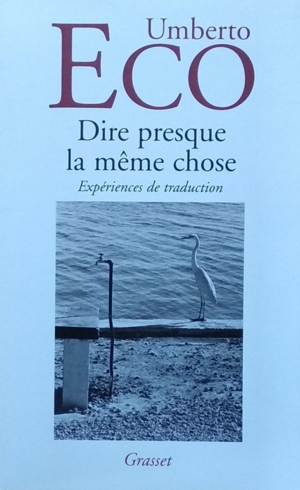 Umberto Eco • Dire presque la meme chose