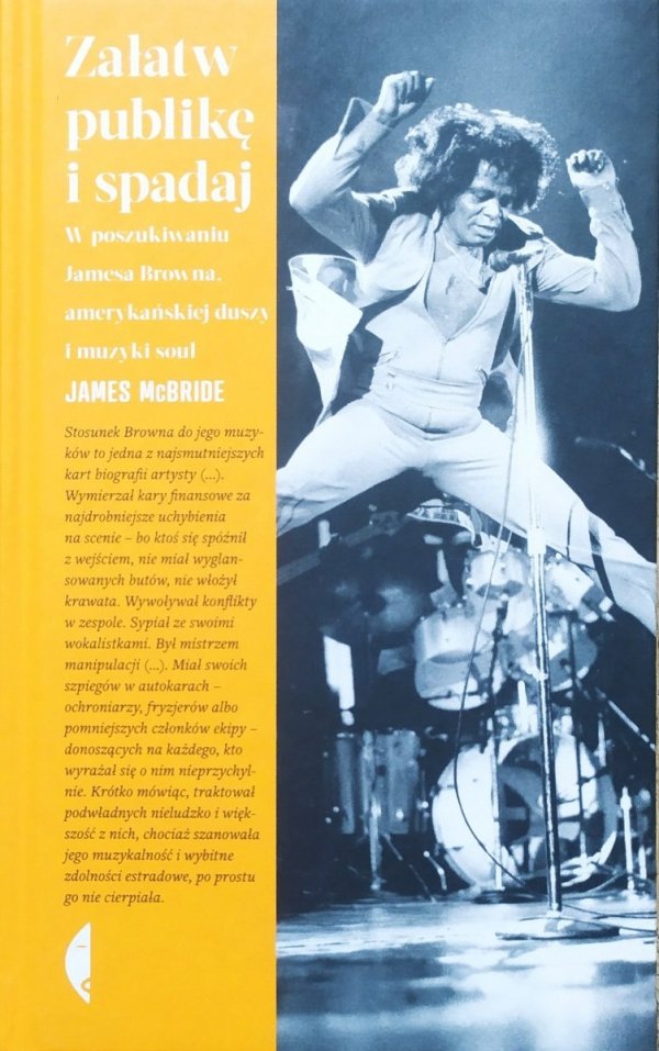 James McBride Załatw publikę i spadaj. W poszukiwaniu Jamesa Browna, amerykańskiej duszy i muzyki soul