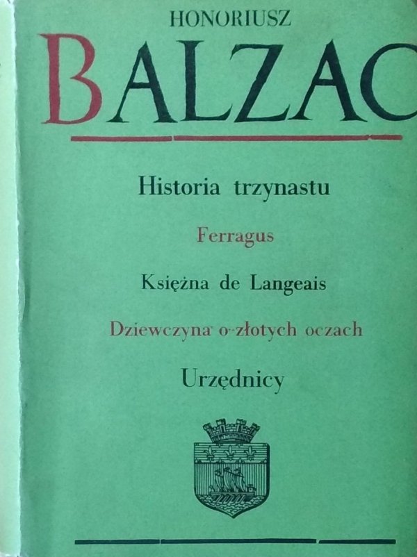 Honoriusz Balzac • Historia trzynastu Ferragus Księżna de Langeais Dziewczyna o złotych oczach Urzędnicy